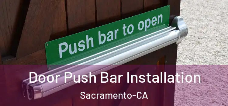  Door Push Bar Installation Sacramento-CA