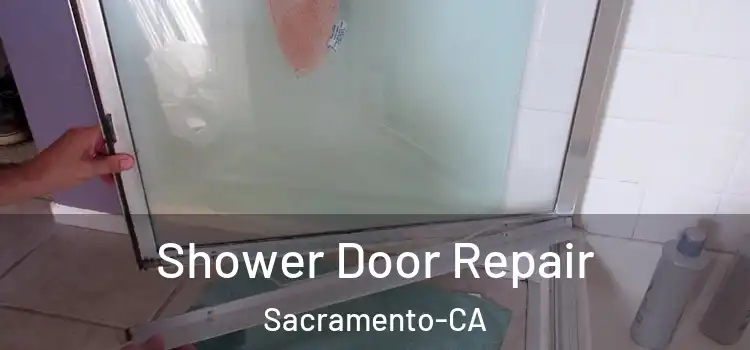  Shower Door Repair Sacramento-CA
